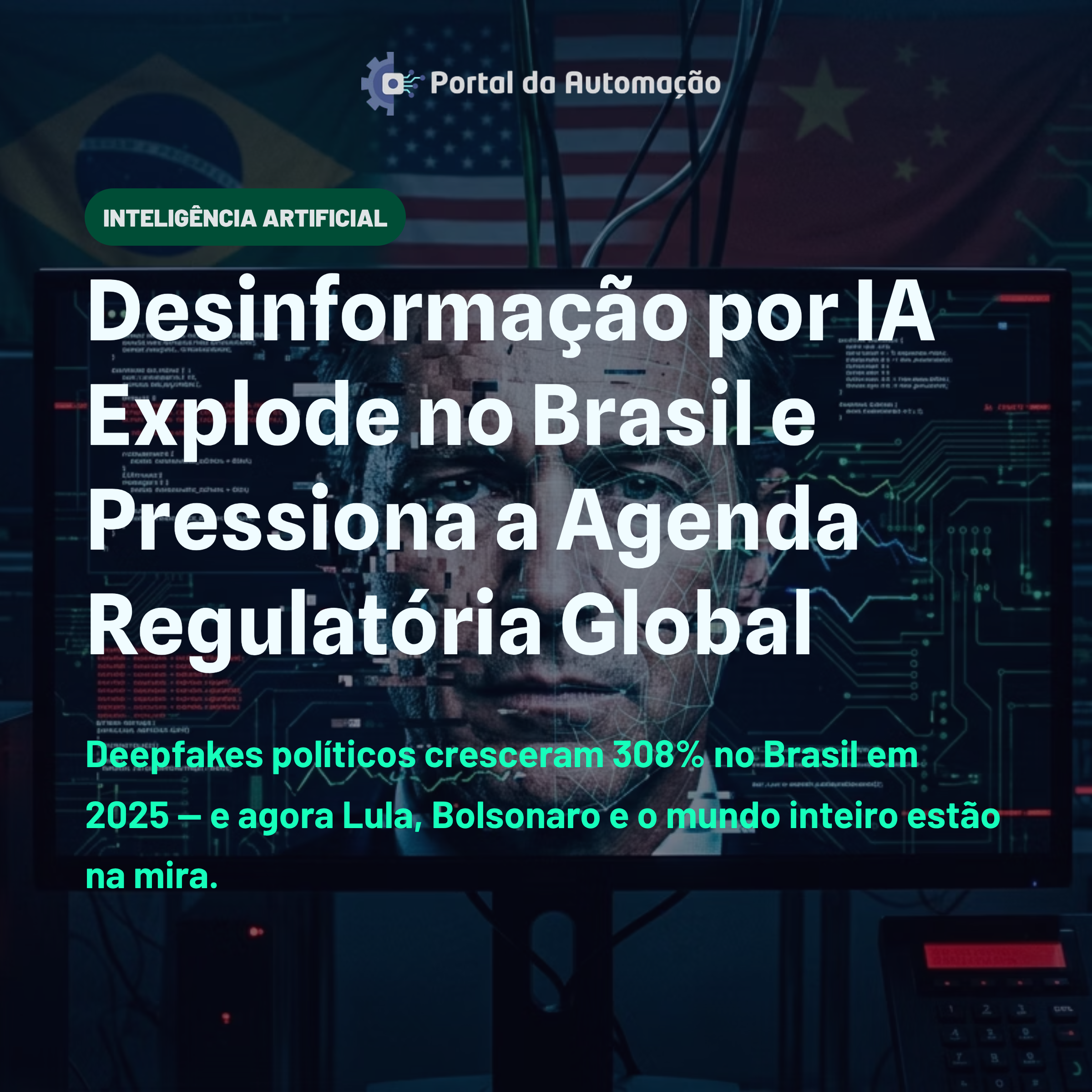 Desinformação por IA explode no Brasil e pressiona agenda regulatória global