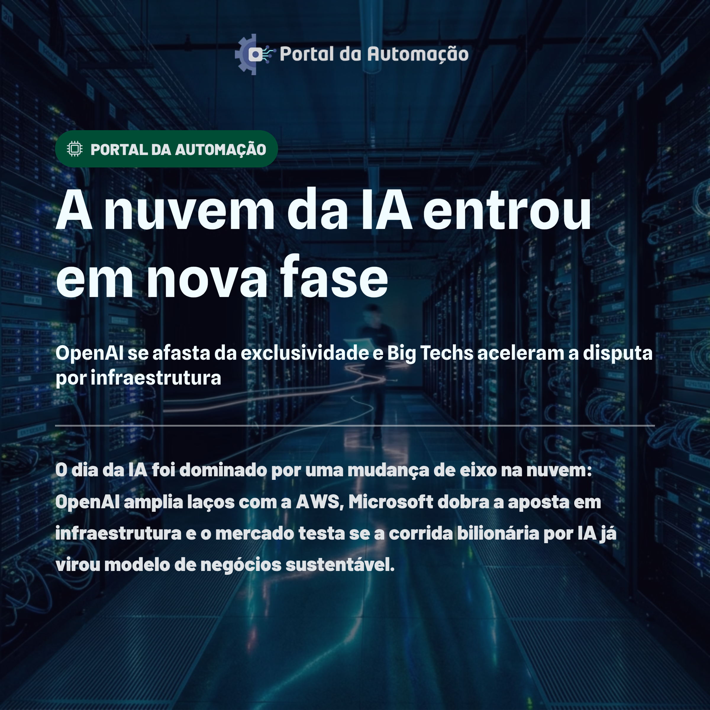 A nuvem da IA entrou em nova fase: OpenAI se afasta da exclusividade e Big Techs aceleram a disputa por infraestrutura