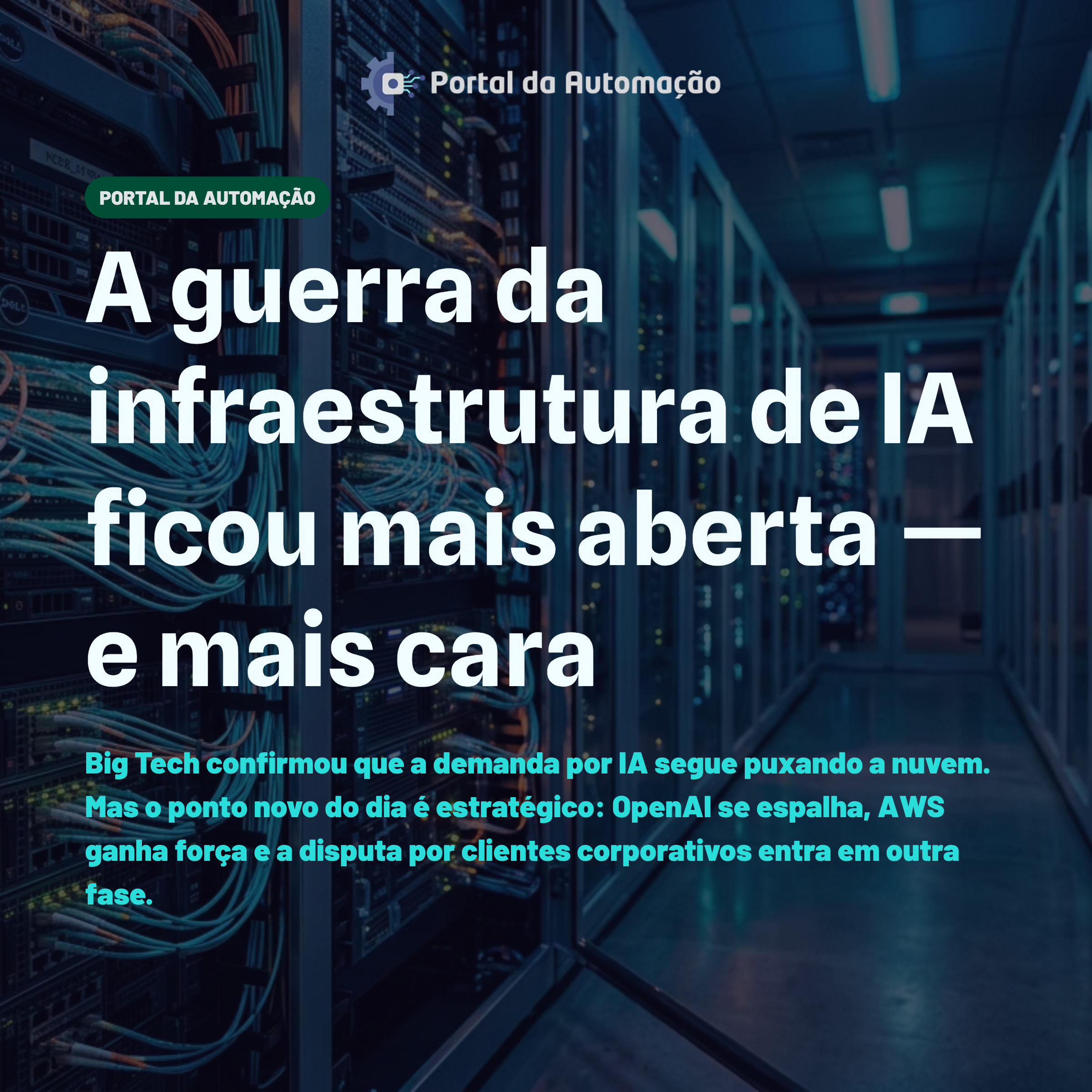A guerra da infraestrutura de IA ficou mais aberta — e mais cara