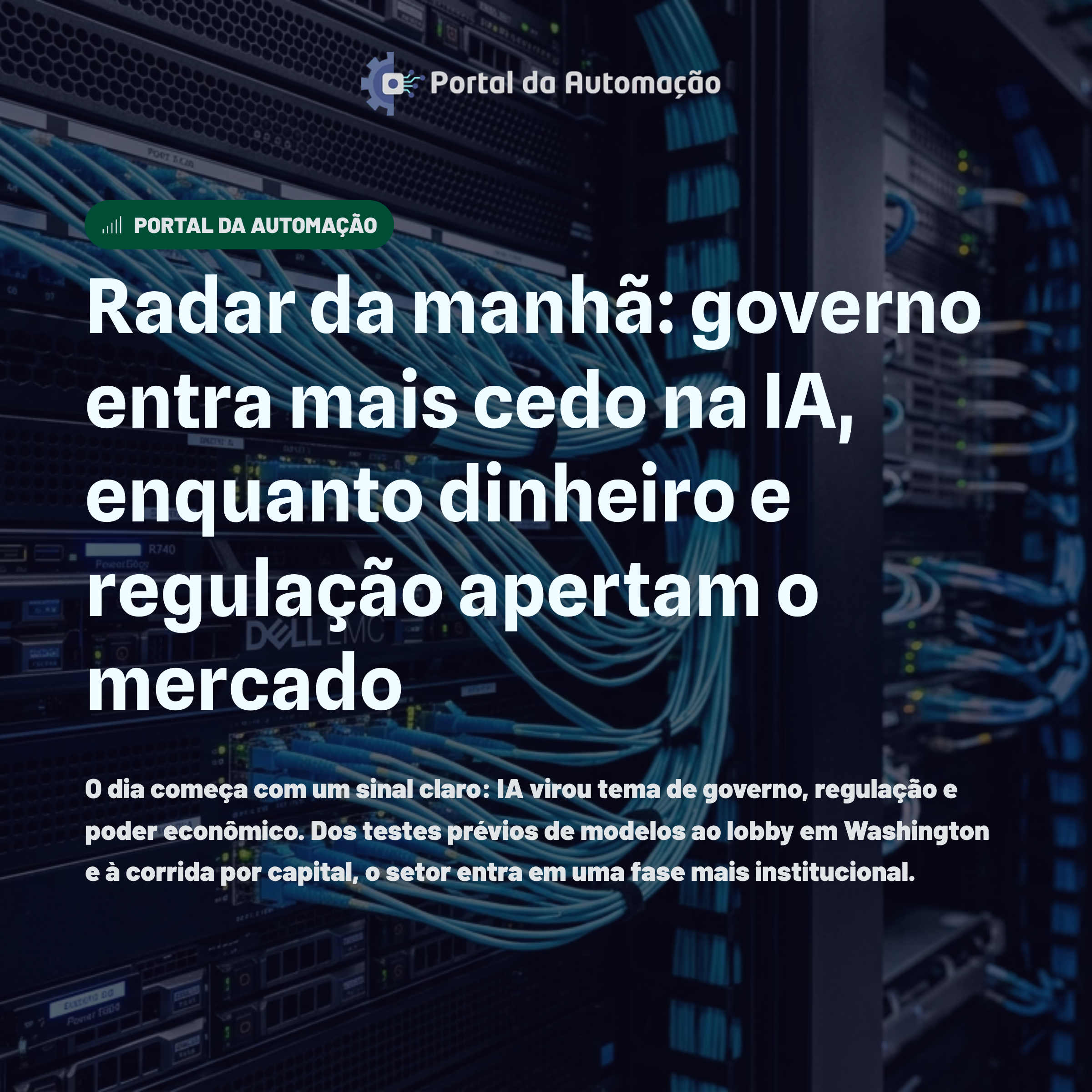 Radar da manhã: governo entra mais cedo na IA, enquanto dinheiro e regulação apertam o mercado