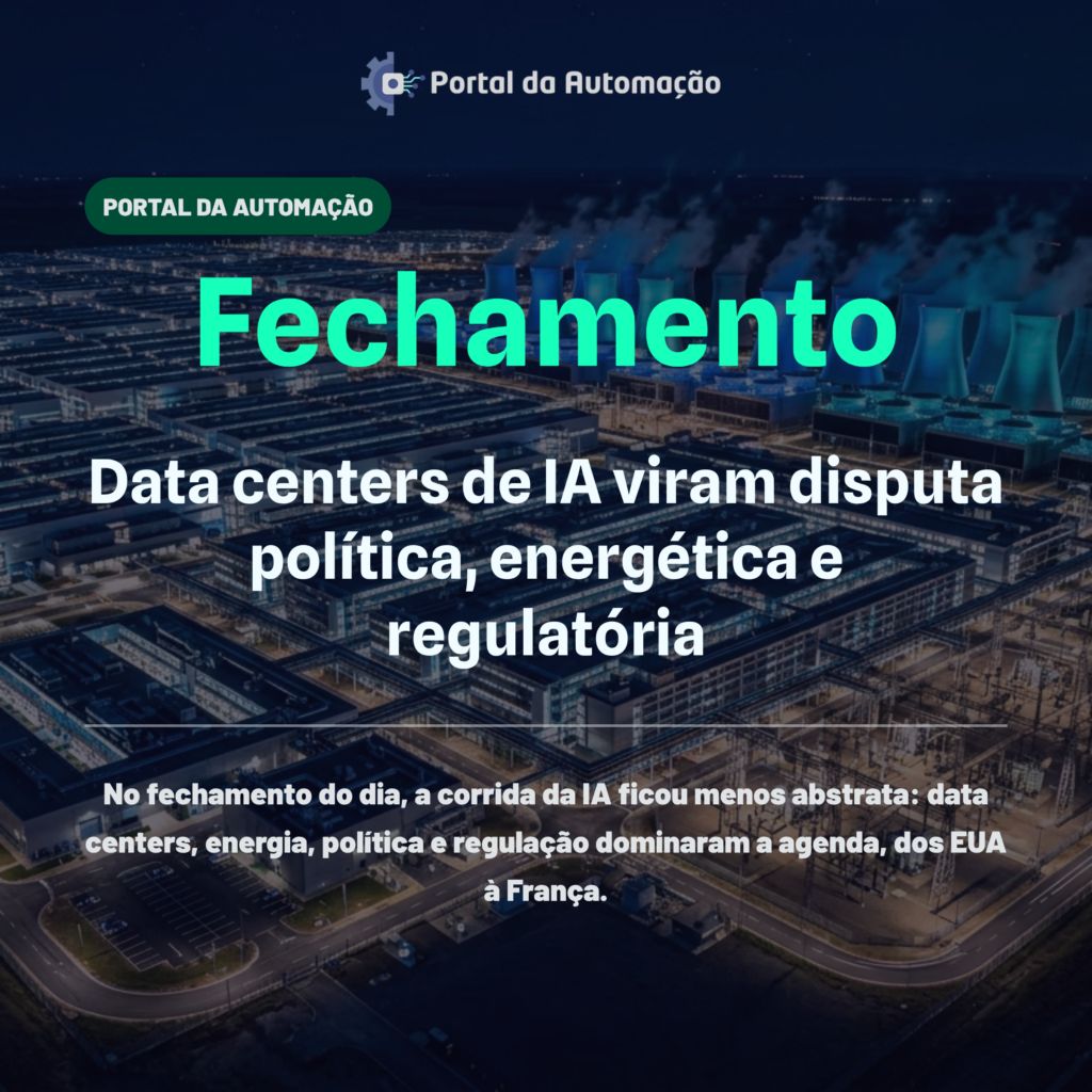 Fechamento: data centers de IA viram disputa política, energética e regulatória