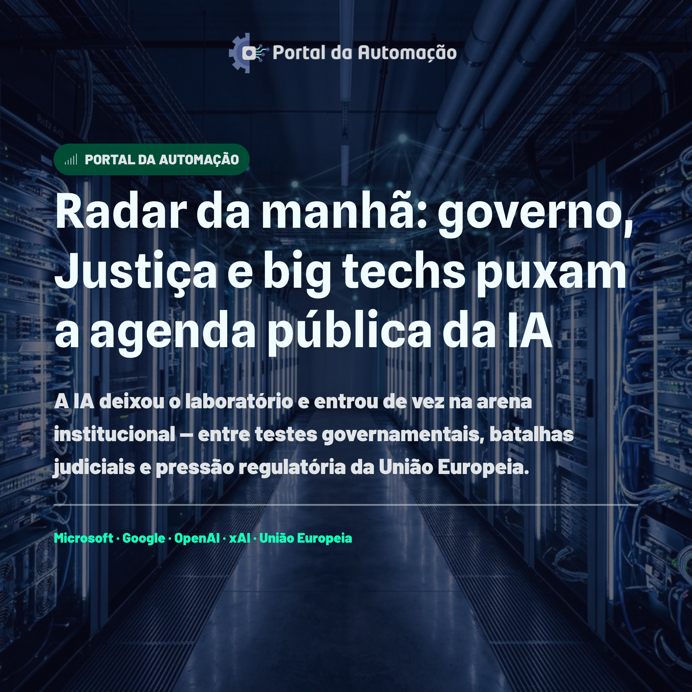 Radar da manhã: governo, Justiça e big techs puxam a agenda pública da IA