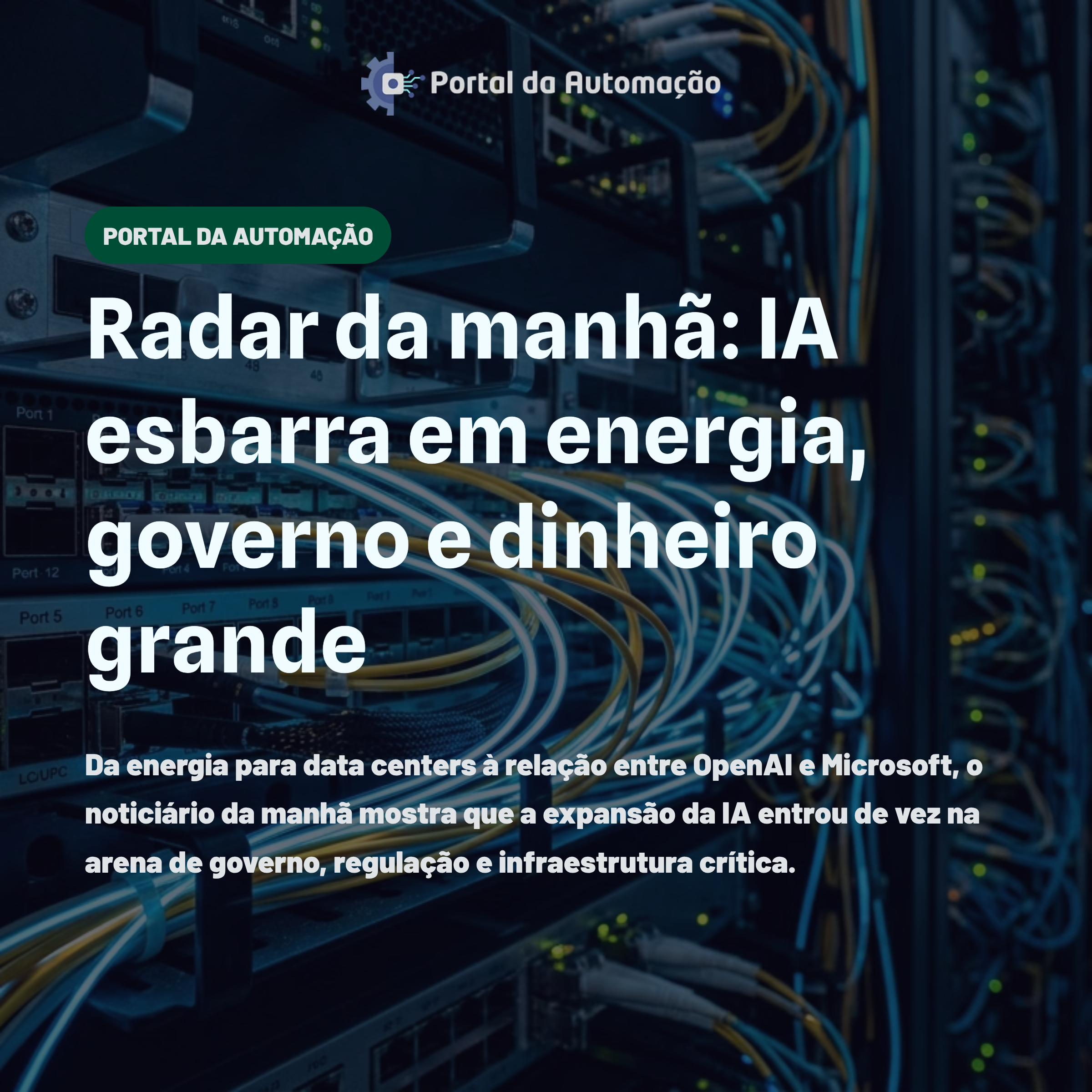 Radar da manhã: IA esbarra em energia, governo e dinheiro grande