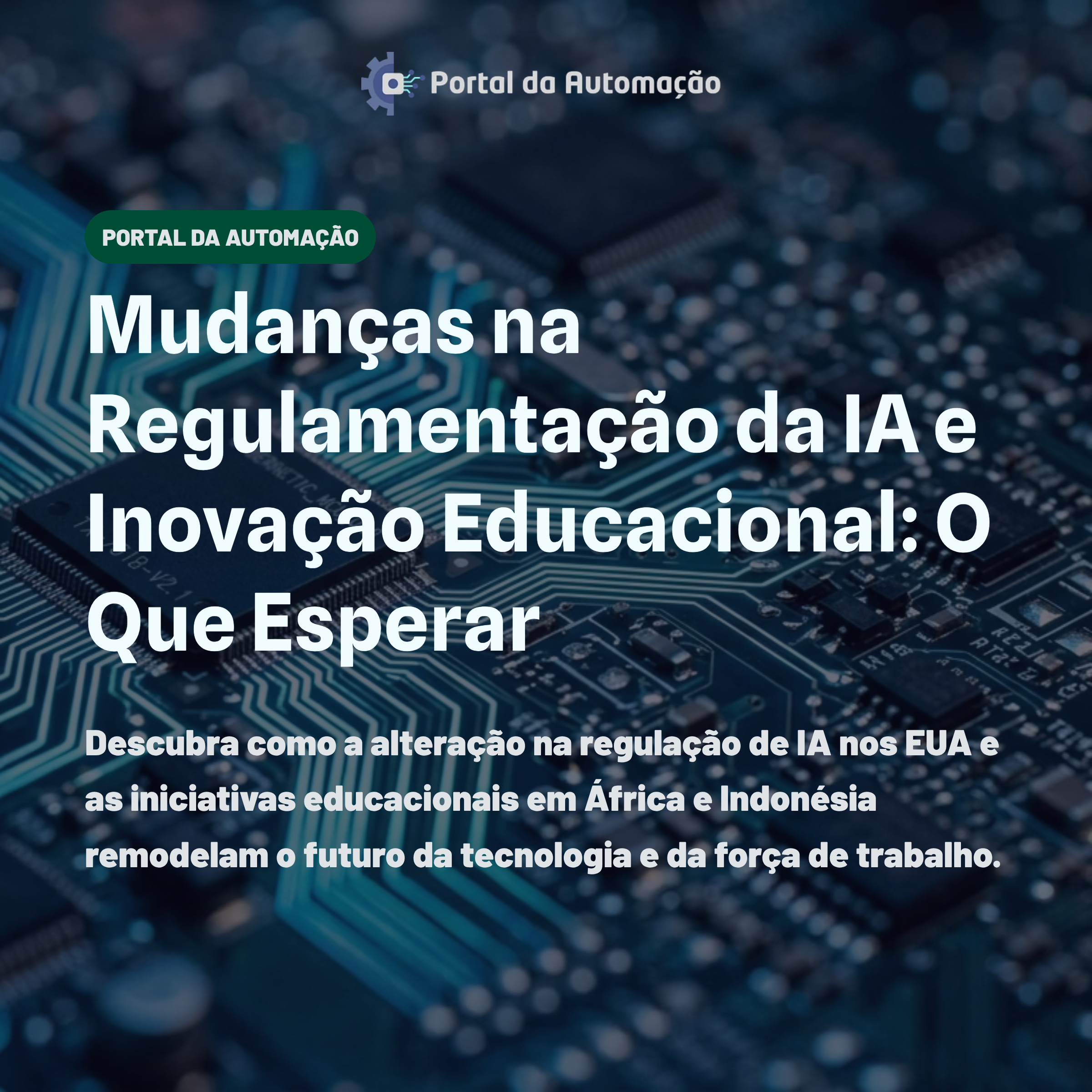 Mudanças na Regulamentação da IA e Inovação Educacional: O Que Esperar