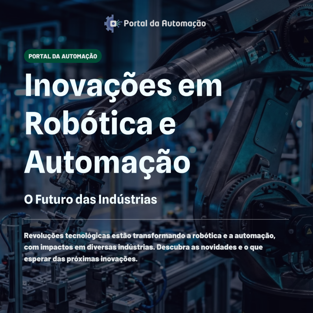 Inovações em Robótica e Automação: O Futuro das Indústrias