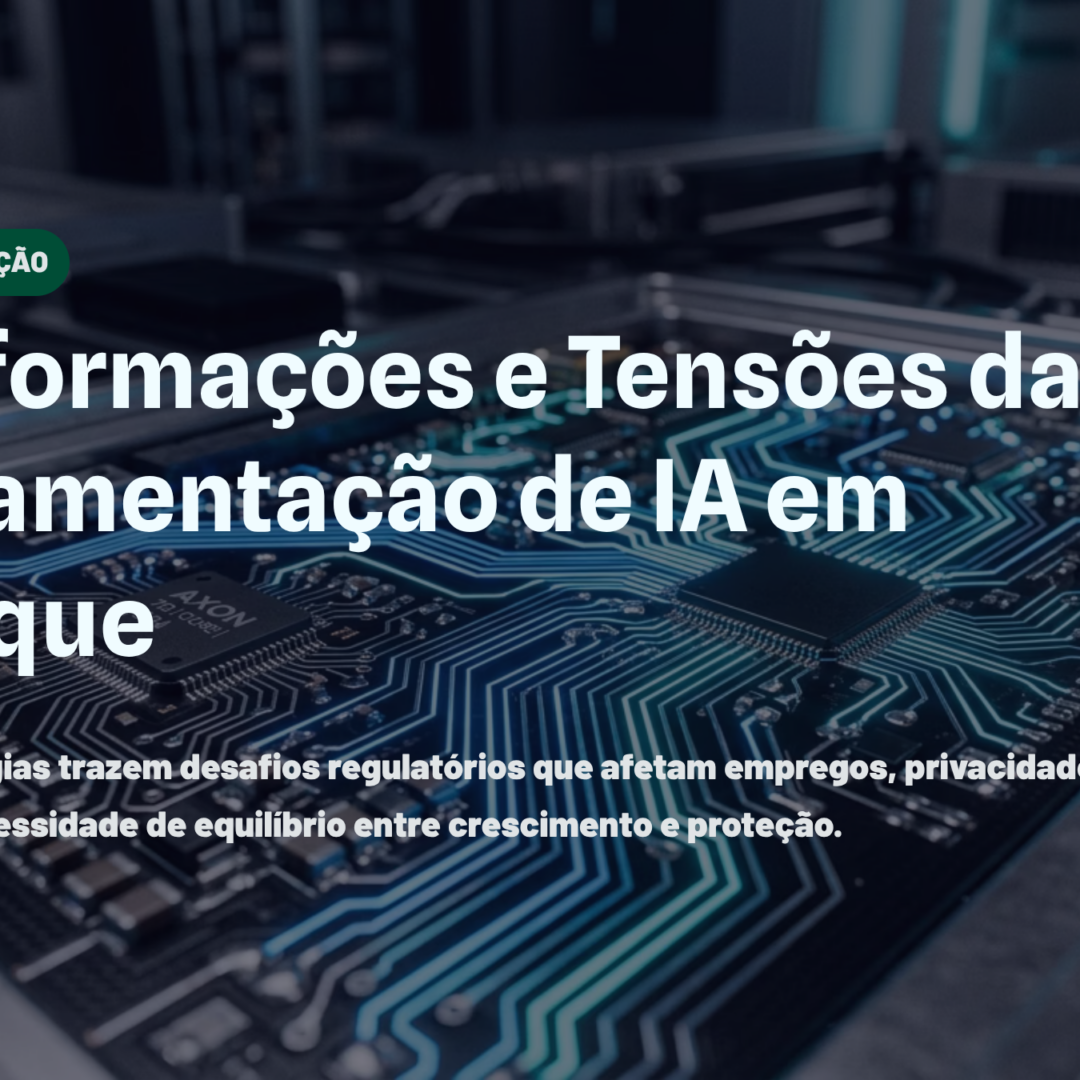 Transformações e Tensões da Regulamentação de IA em Destaque