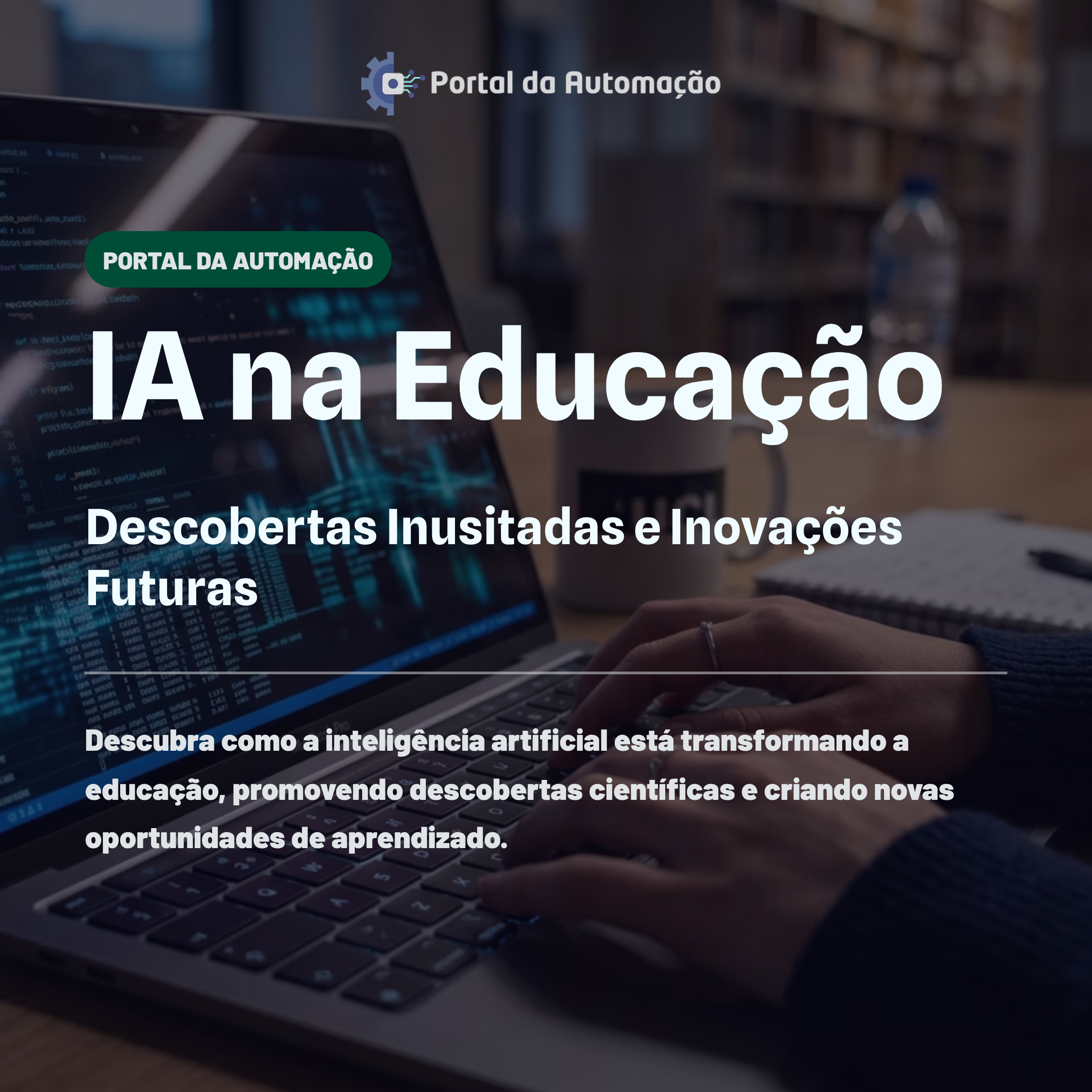 IA na Educação: Descobertas Inusitadas e Inovações Futuras