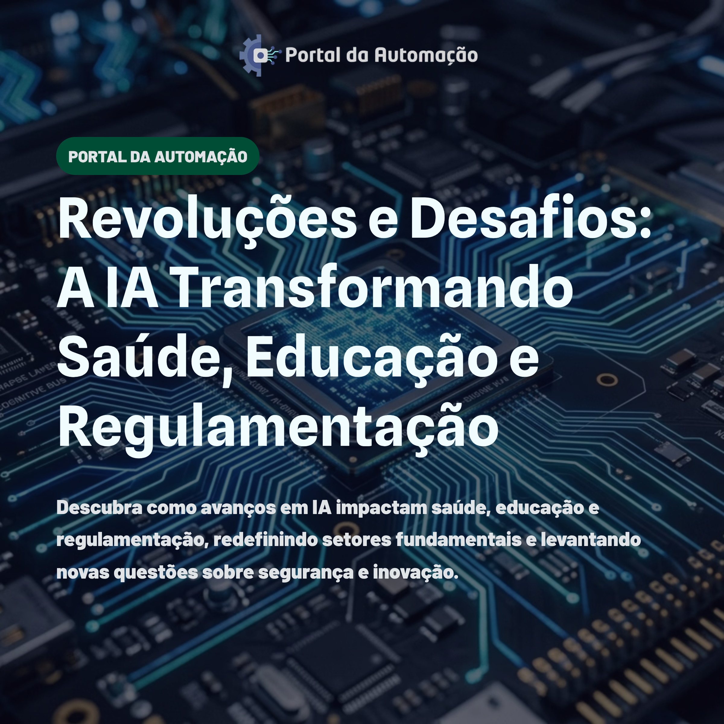 Revoluções e Desafios: A IA Transformando Saúde, Educação e Regulamentação