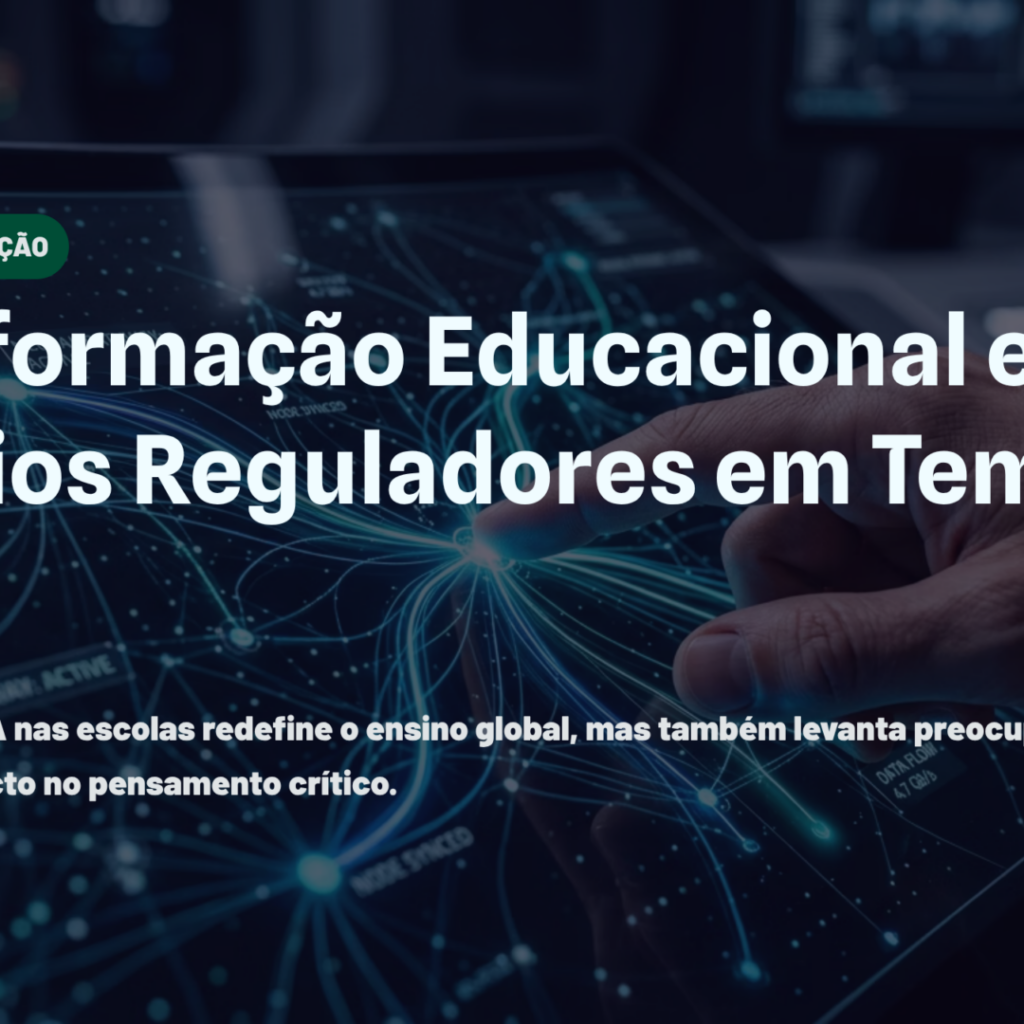 Transformação Educacional e Desafios Reguladores em Tempos de IA