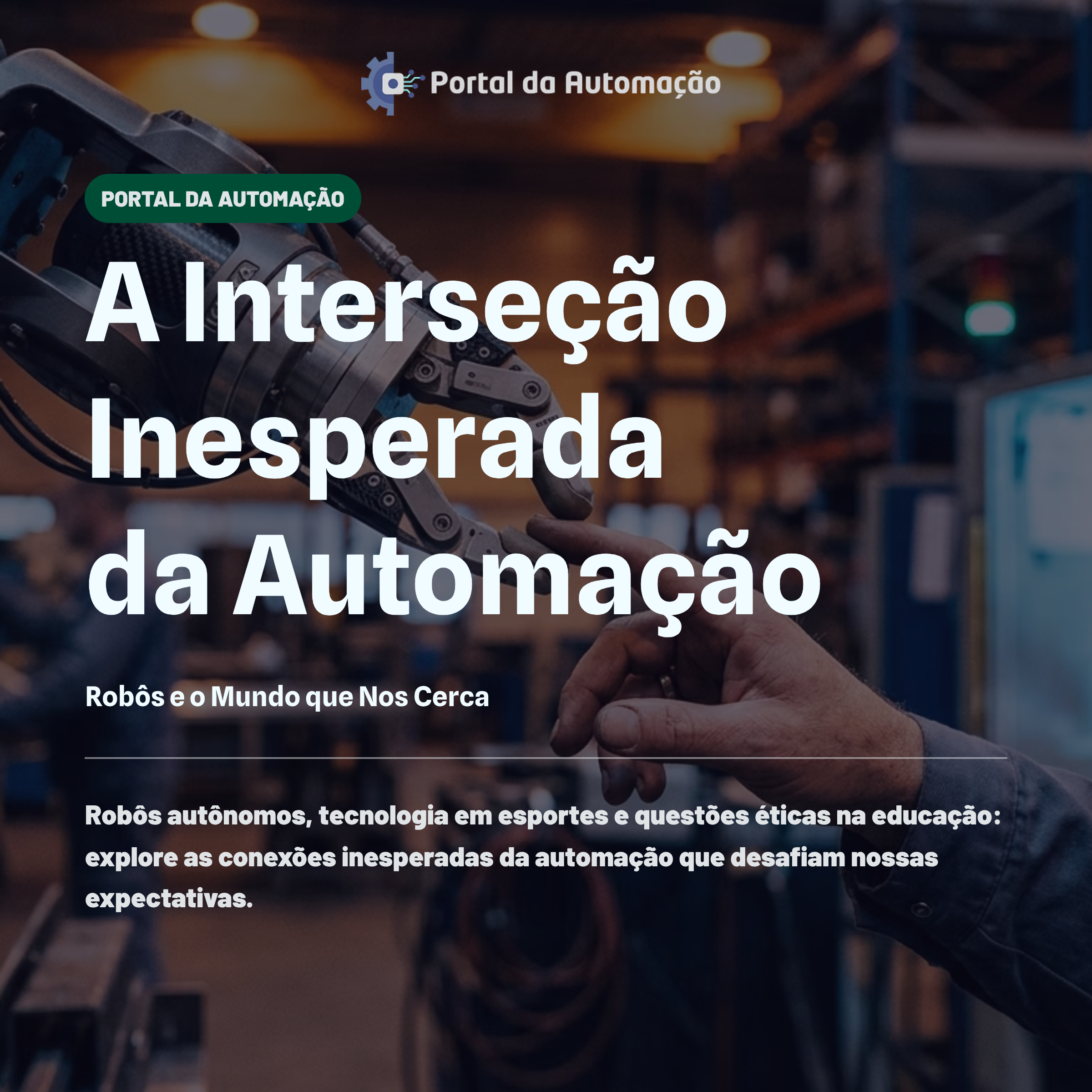 A Interseção Inesperada da Automação: Robôs e o Mundo que Nos Cerca