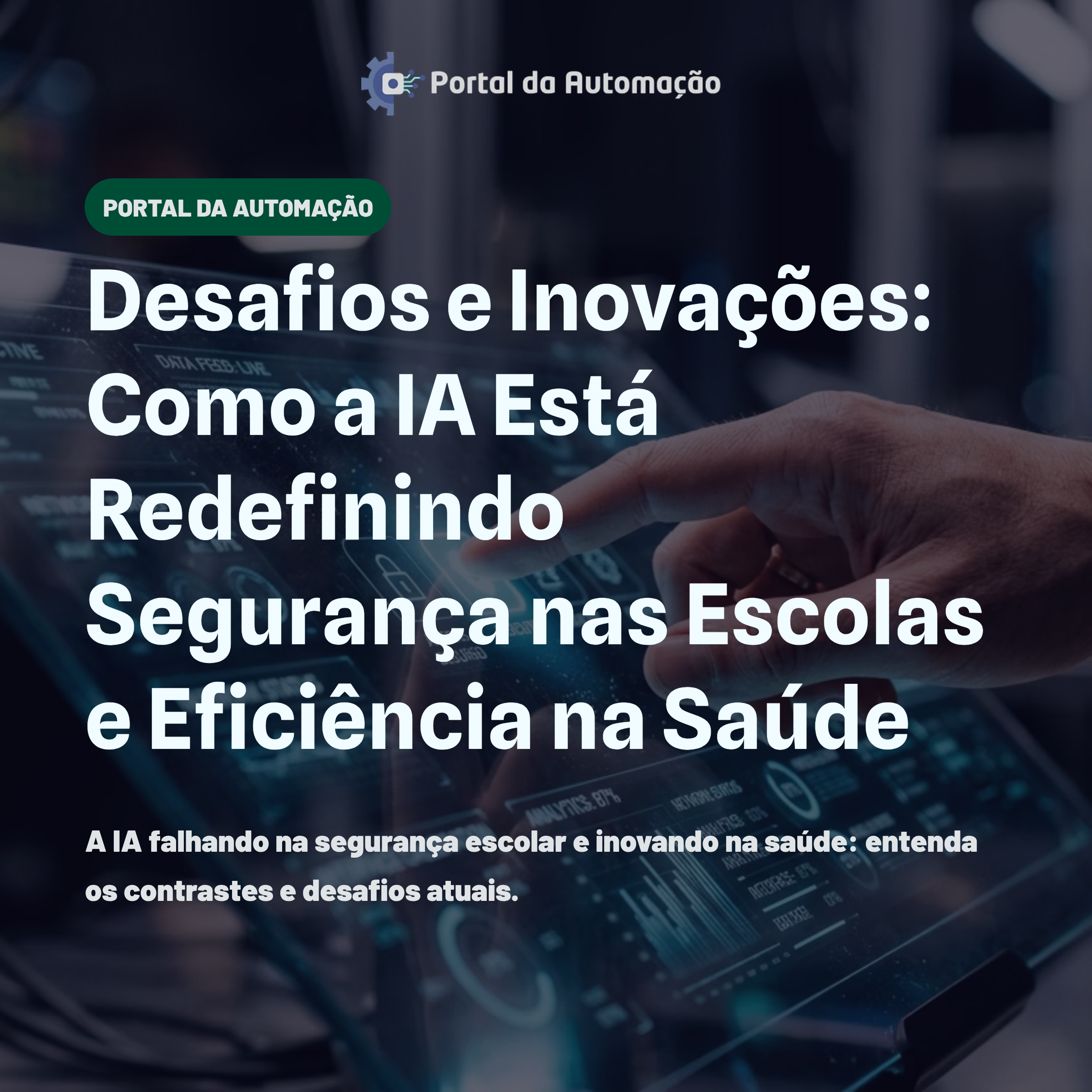 Desafios e Inovações: Como a IA Está Redefinindo Segurança nas Escolas e Eficiência na Saúde