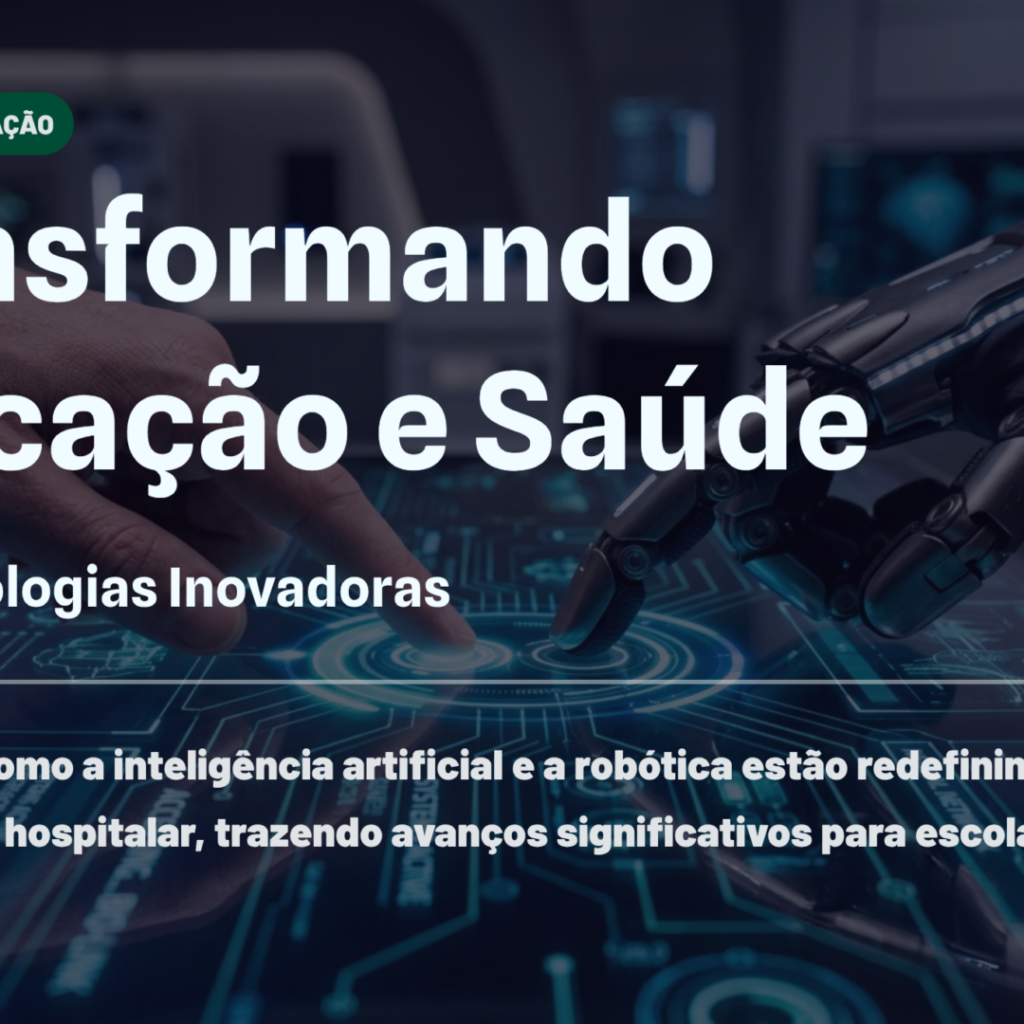 Transformando a Educação e Saúde com Tecnologias Inovadoras