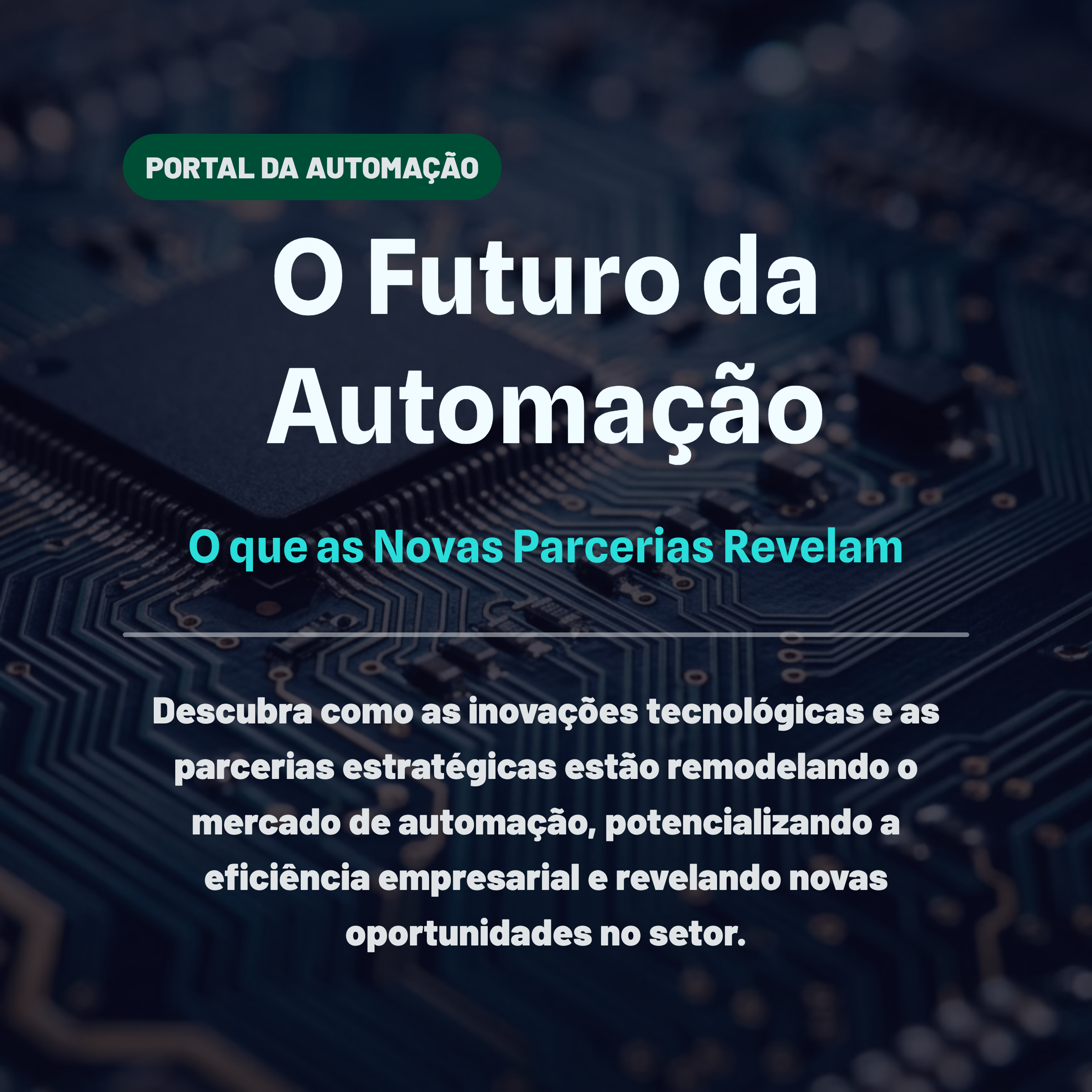 O Futuro da Automação: O que as Novas Parcerias Revelam