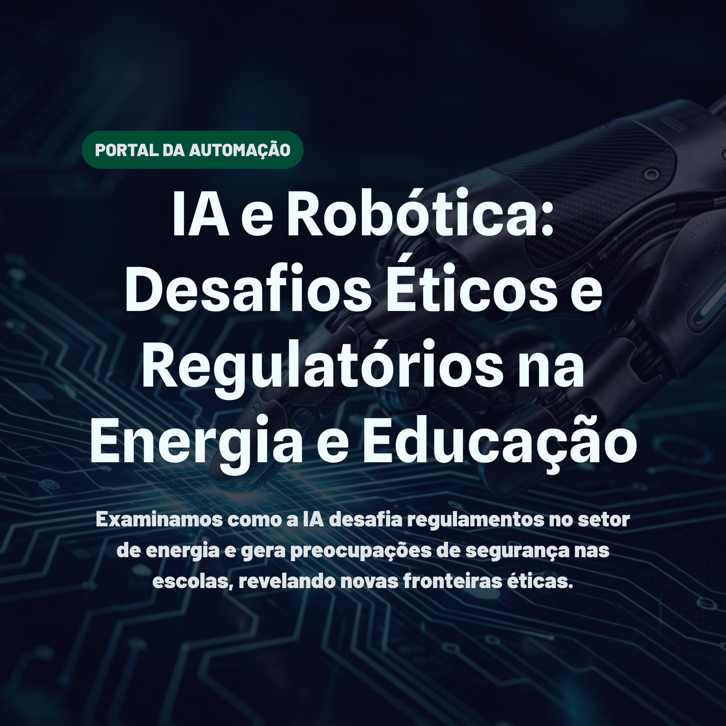 IA e Robótica: Desafios Éticos e Regulatórios na Energia e Educação
