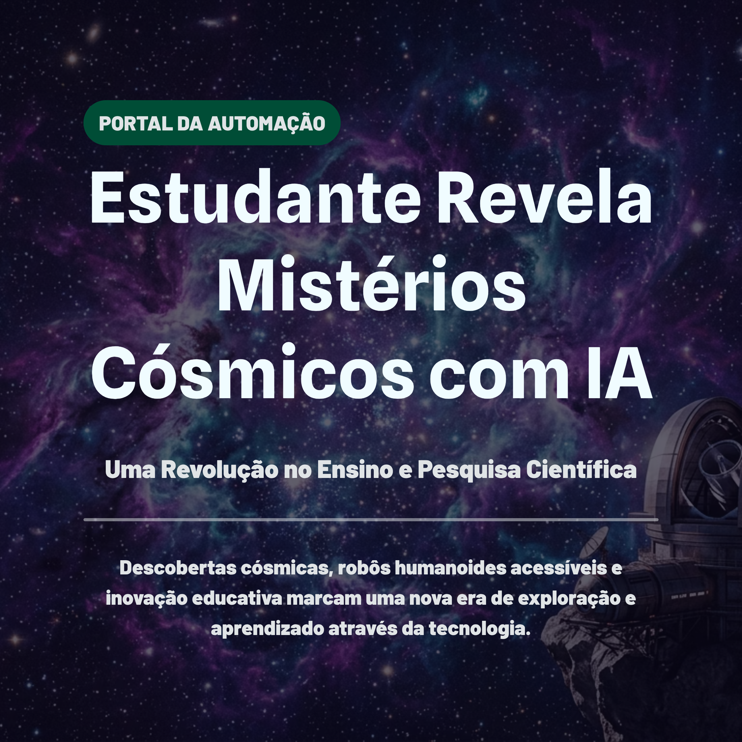 Estudante Revela Mistérios Cósmicos com IA: Uma Revolução no Ensino e Pesquisa Científica