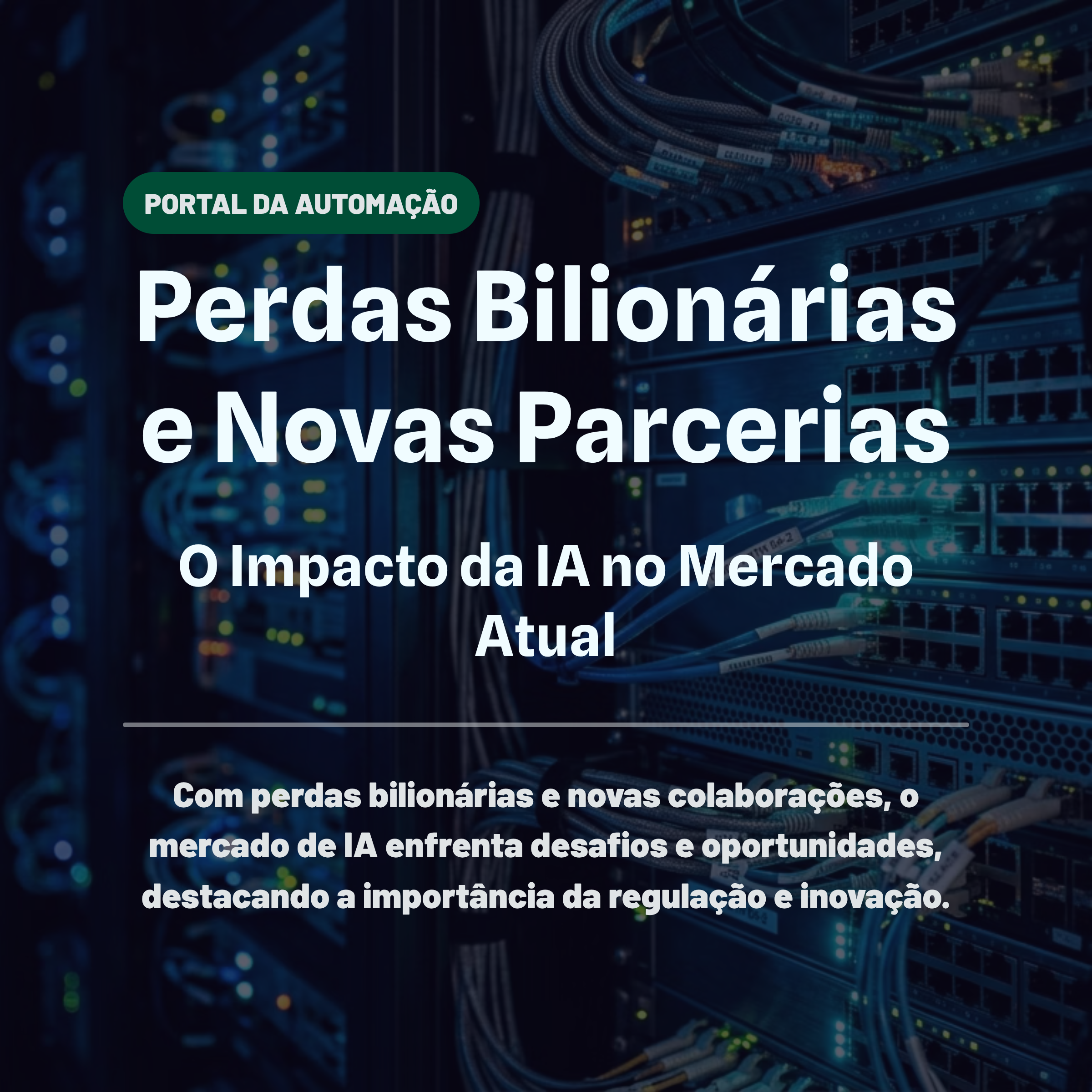 Perdas Bilionárias e Novas Parcerias: O Impacto da IA no Mercado Atual