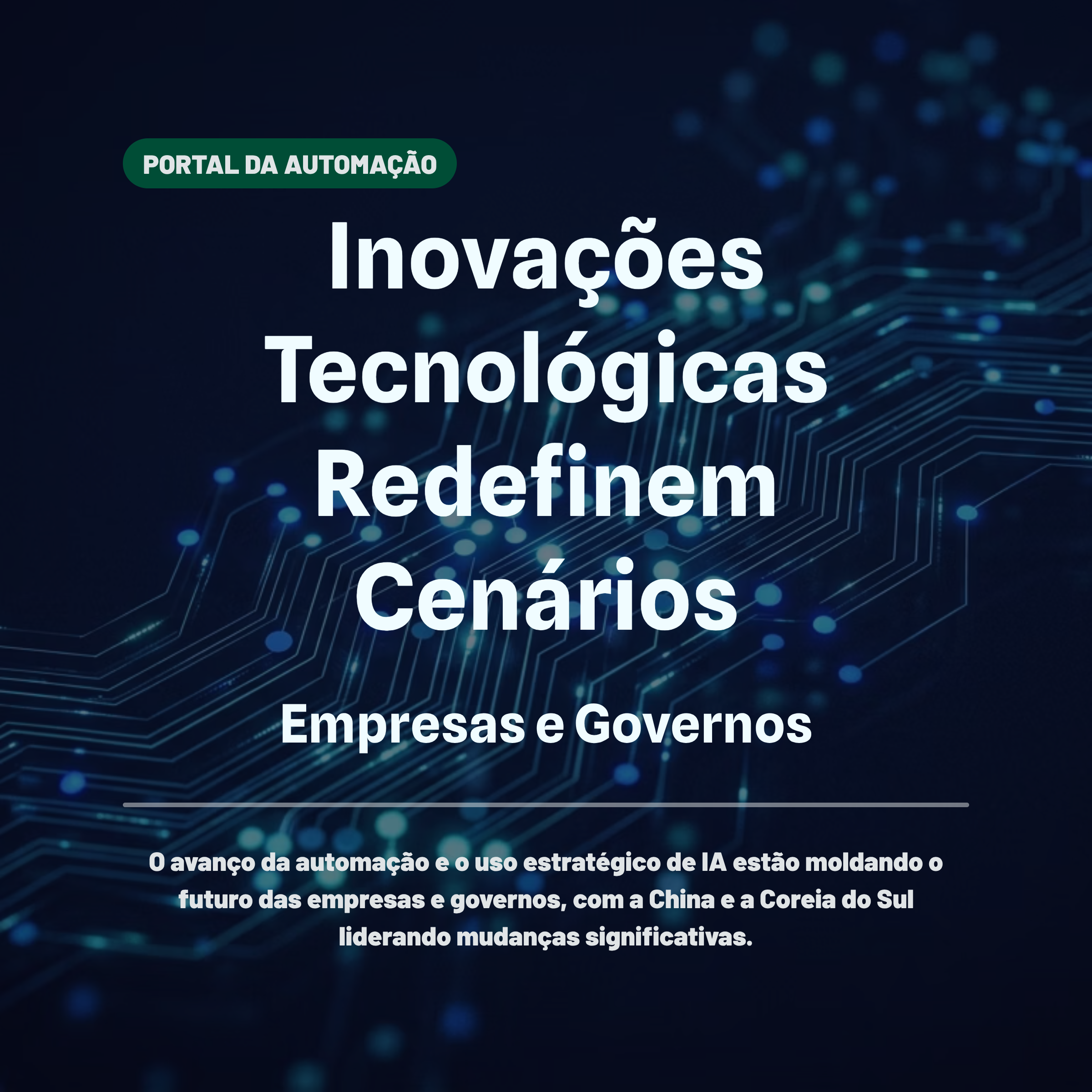 Inovações Tecnológicas Redefinem Cenários Empresas e Governos