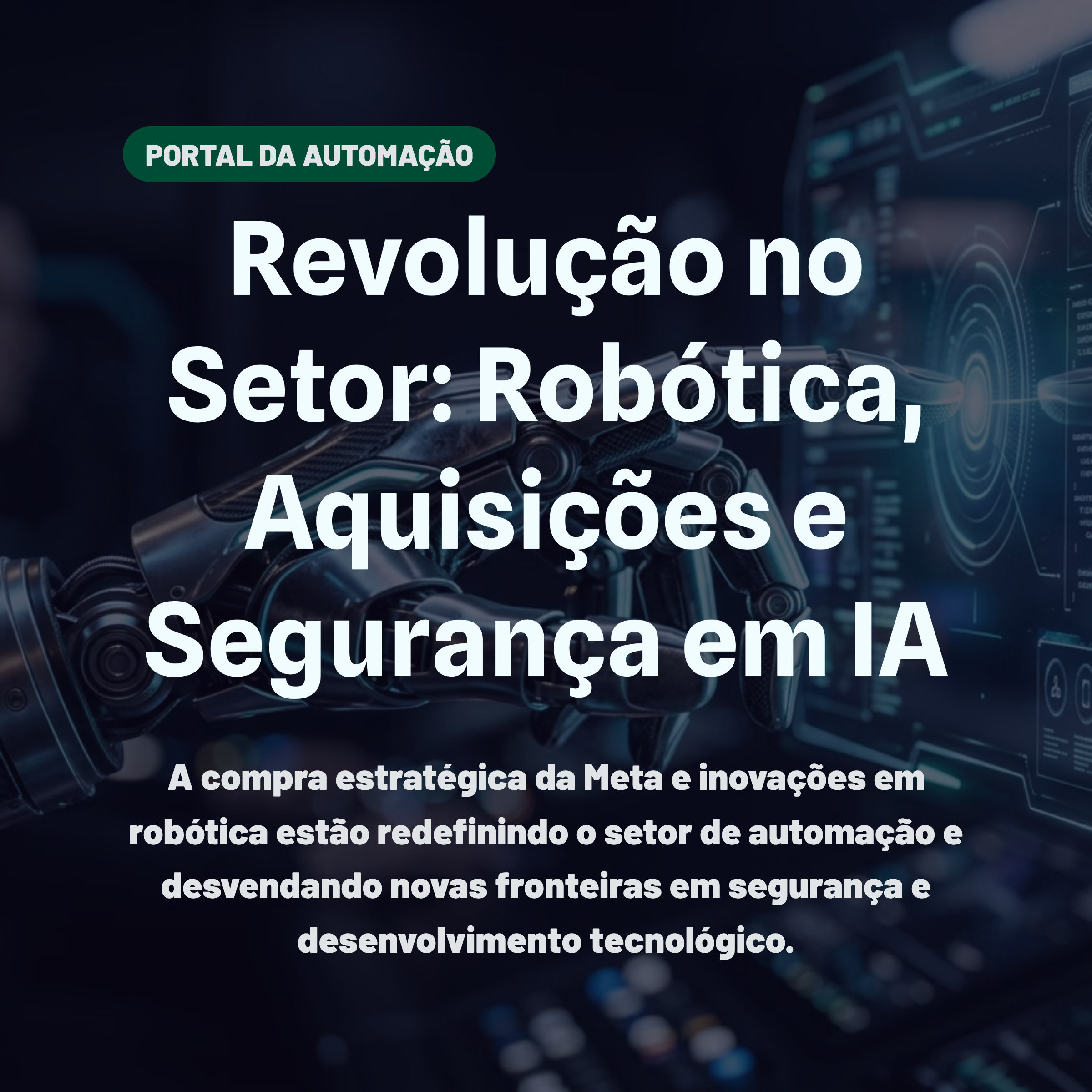 Revolução no Setor: Robótica, Aquisições e Segurança em IA