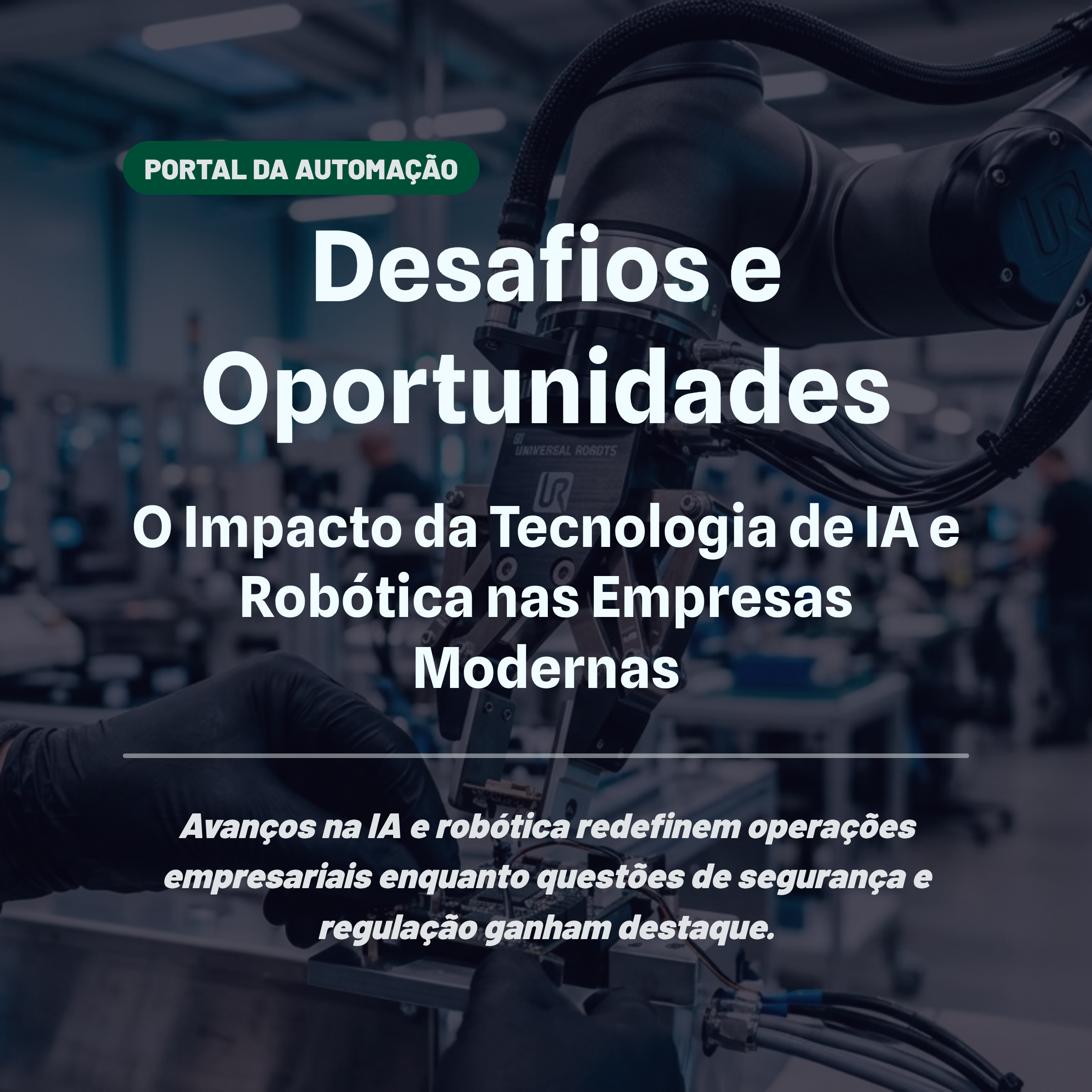 Desafios e Oportunidades: O Impacto da Tecnologia de IA e Robótica nas Empresas Modernas