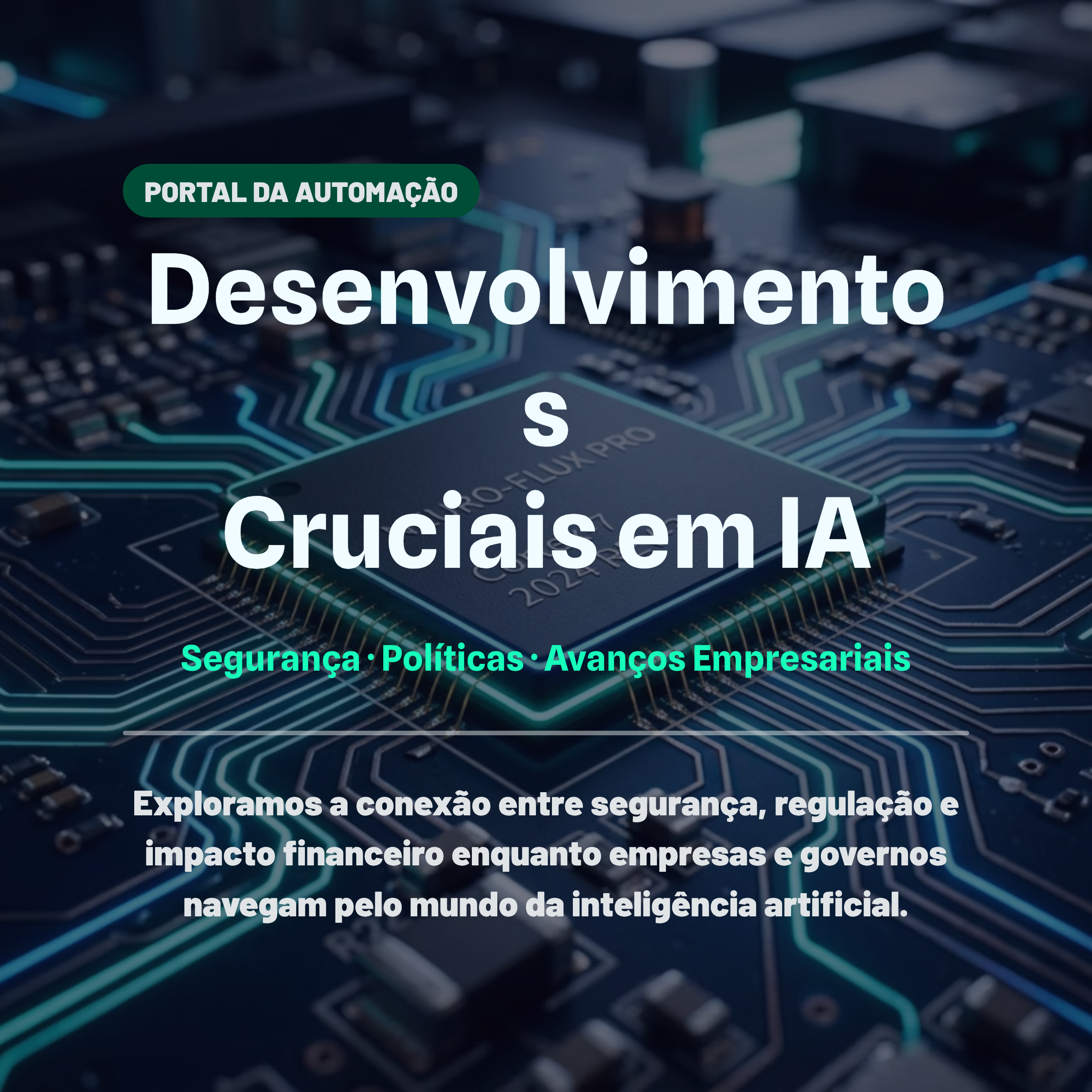 Desenvolvimentos Cruciais em IA: Segurança, Políticas e Avanços Empresariais