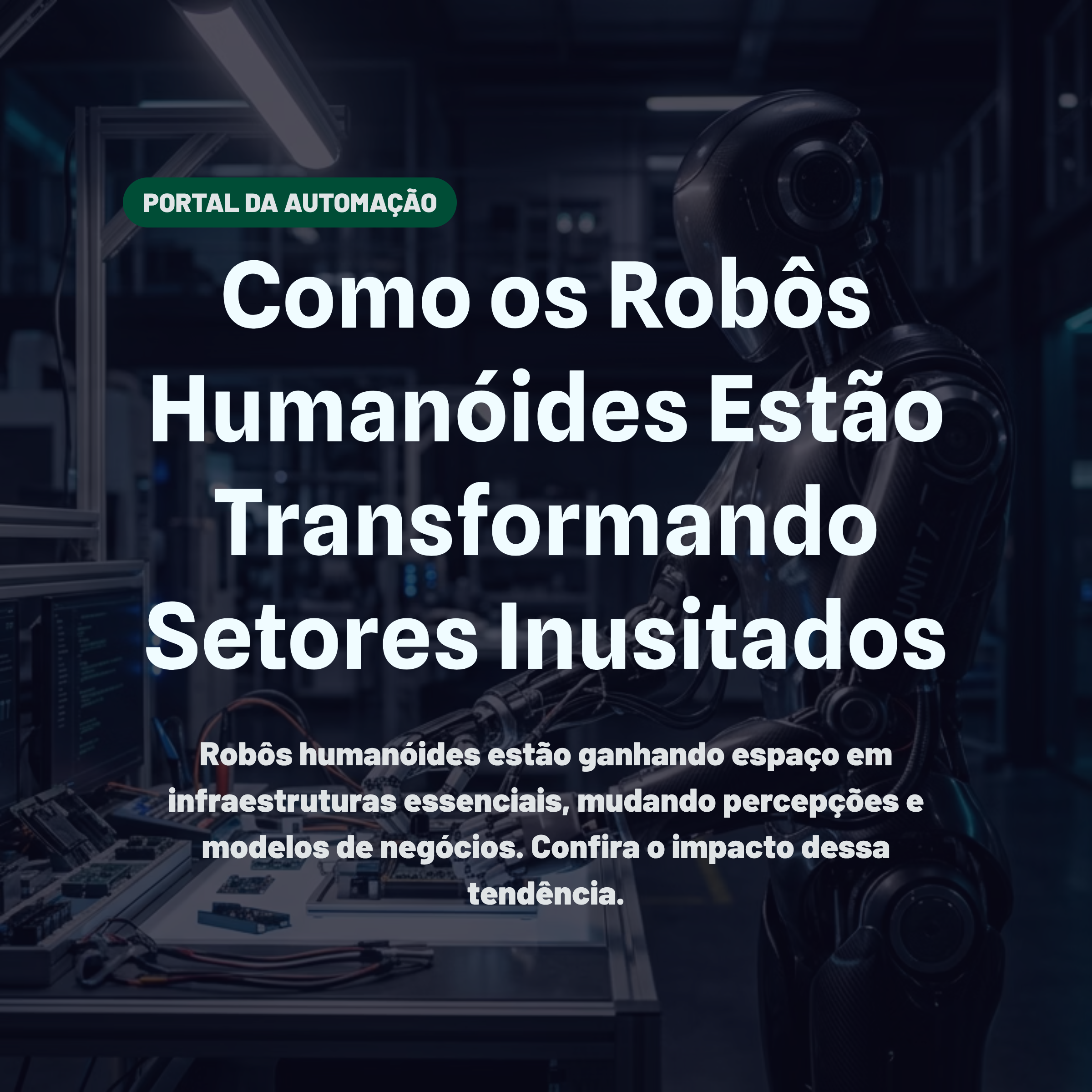 Como os Robôs Humanóides Estão Transformando Setores Inusitados