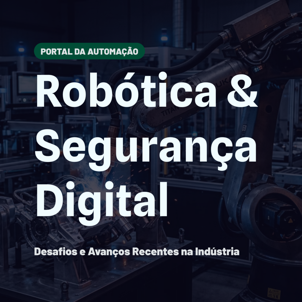 Robótica, segurança digital e IA aplicada em operações industriais